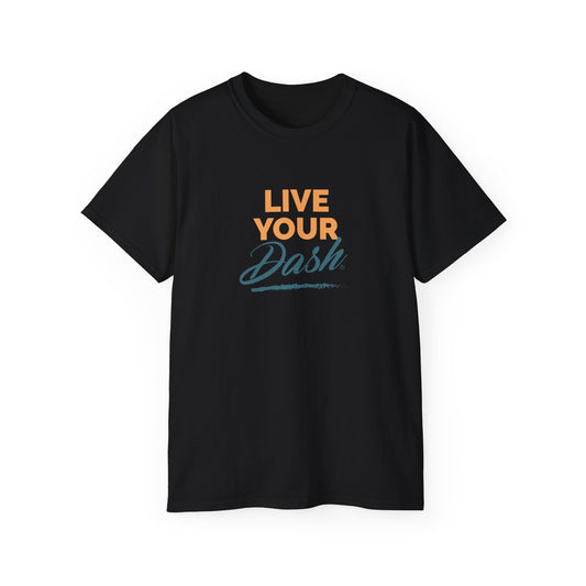 Live Your Dash Unisex Ultra Cotton Tee